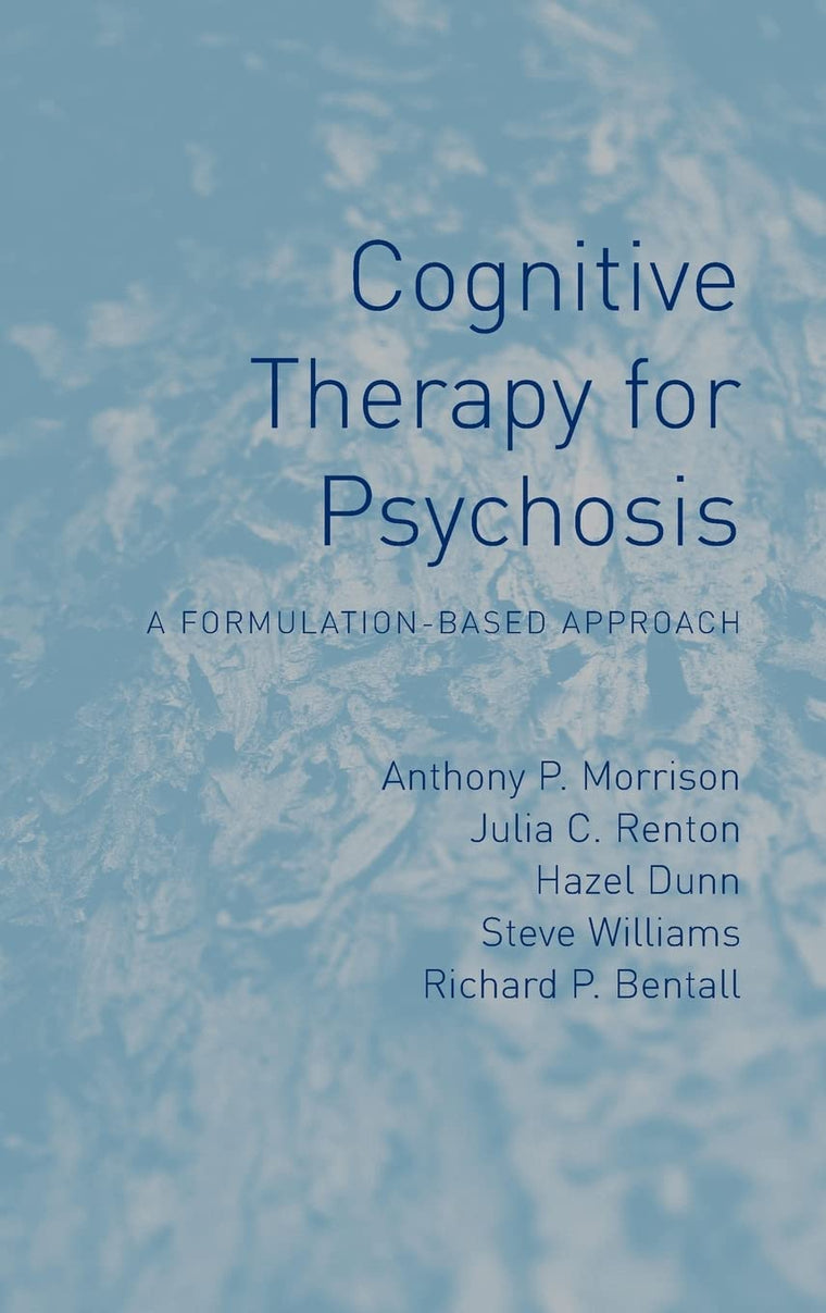 Cognitive Therapy for Psychosis by Morrison