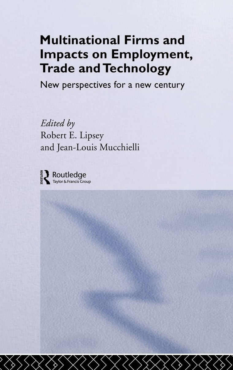 Multinational Firms and Impacts on Employment, Trade and Technology: New Perspectives for a New Century (Routledge Studies in Global Competition)