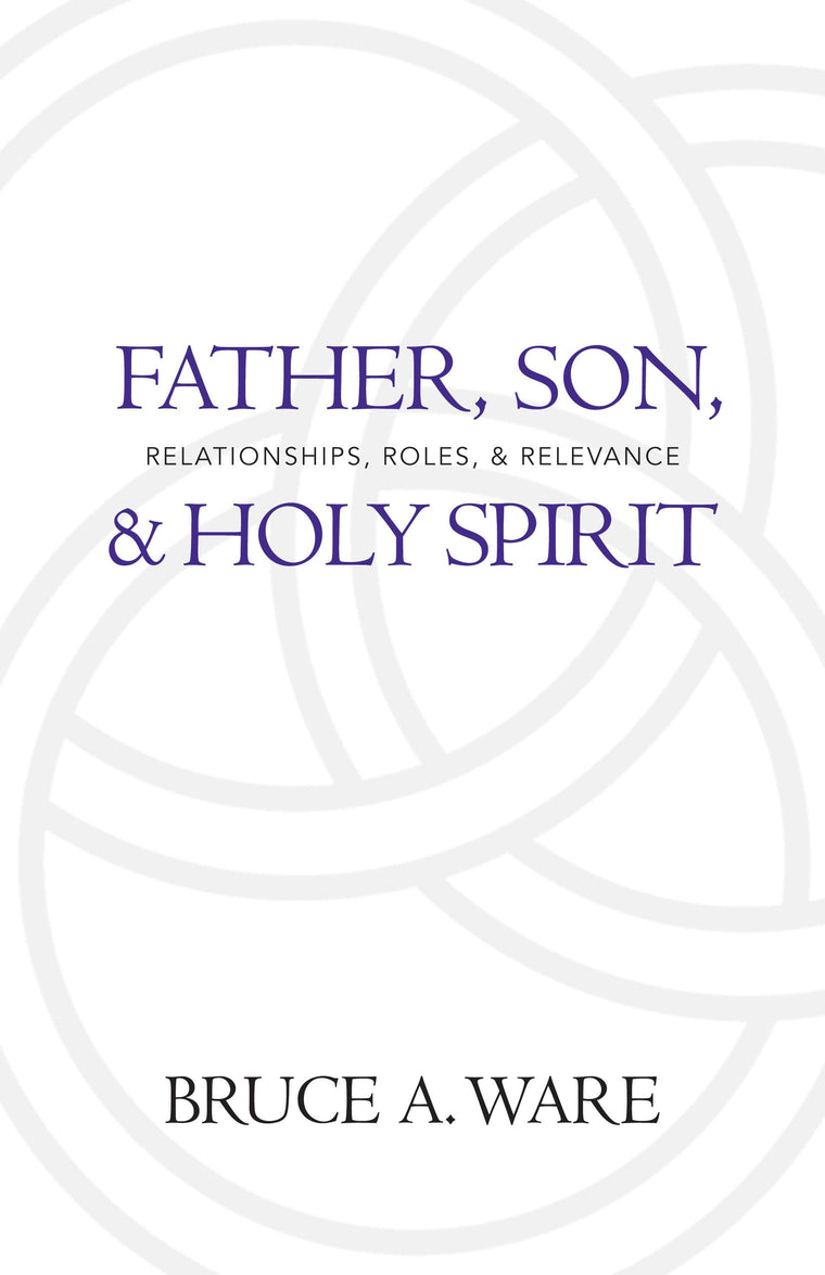 Father, Son, and Holy Spirit: Relationships, Roles, and Rele