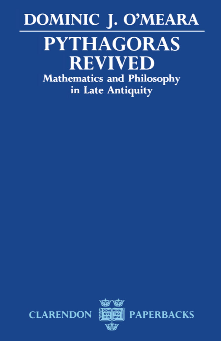 Pythagoras Revived: Mathematics and Philosophy in Late Antiquity (Clarendon Paperbacks)