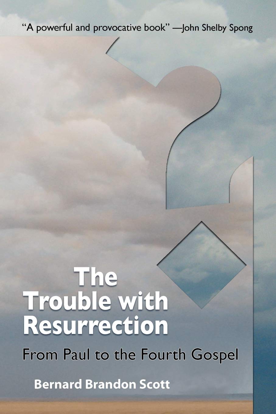 The Trouble With Resurrection: From Paul to the Fourth Gospel