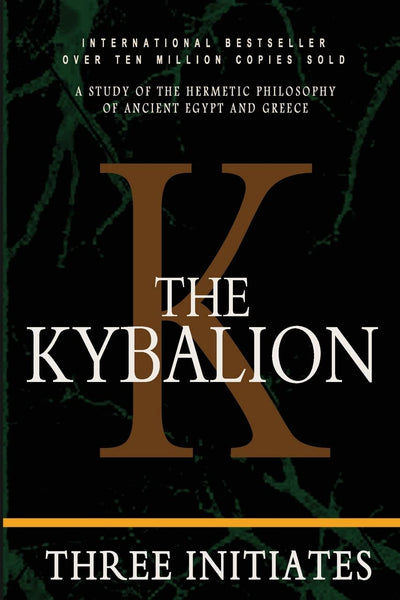 The Kybalion: A Study of the Hermetic Philosophy of Ancient Egypt and Greece