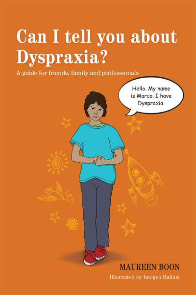 Can I Tell You about Dyspraxia?: A Guide for Friends, Family and Professionals
