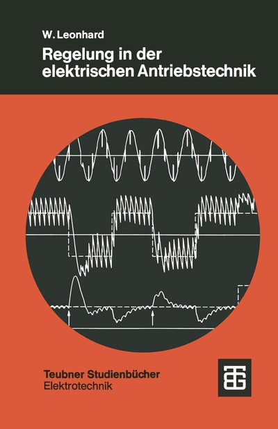 Regelung in der elektrischen Antriebstechnik (Teubner Studienbcher Physik) (German Edition)