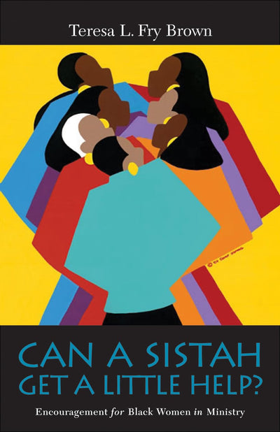 Can A Sistah Get A Little Help?: Encouragement for Black Women in Ministry
