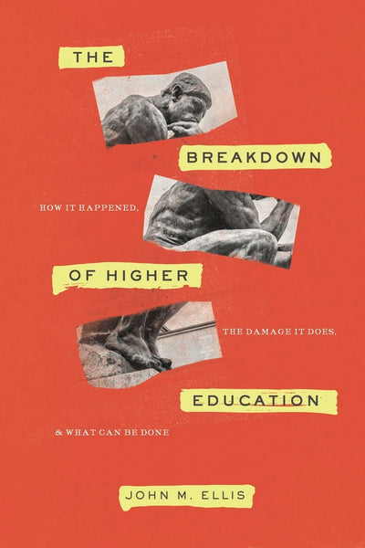 The Breakdown of Higher Education: How It Happened, the Damage It Does, and What Can Be Done