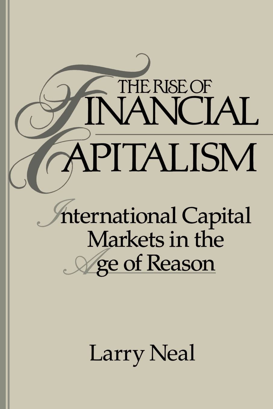 The Rise of Financial Capitalism: International Capital Markets in the Age of Reason (Studies in Monetary and Financial History)
