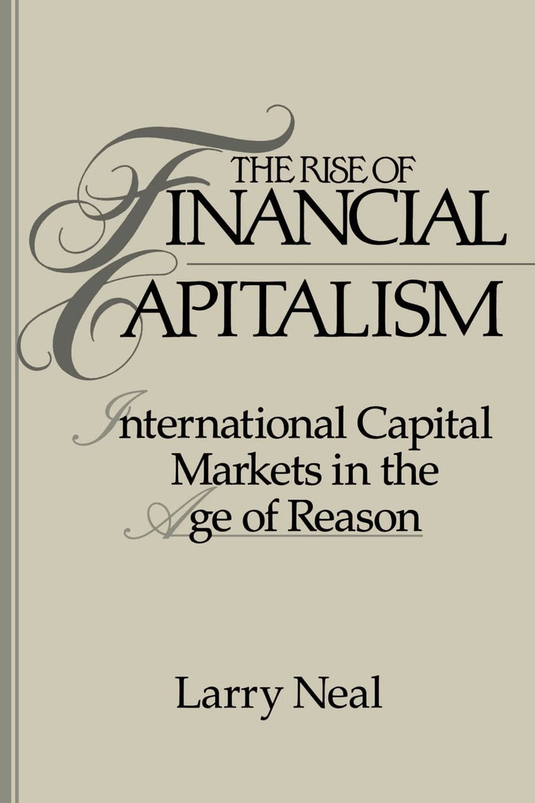The Rise of Financial Capitalism: International Capital Markets in the Age of Reason (Studies in Monetary and Financial History)
