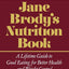 Jane Brody's Nutrition Book: A Lifetime Guide to Good Eating for Better Health and Weight Control