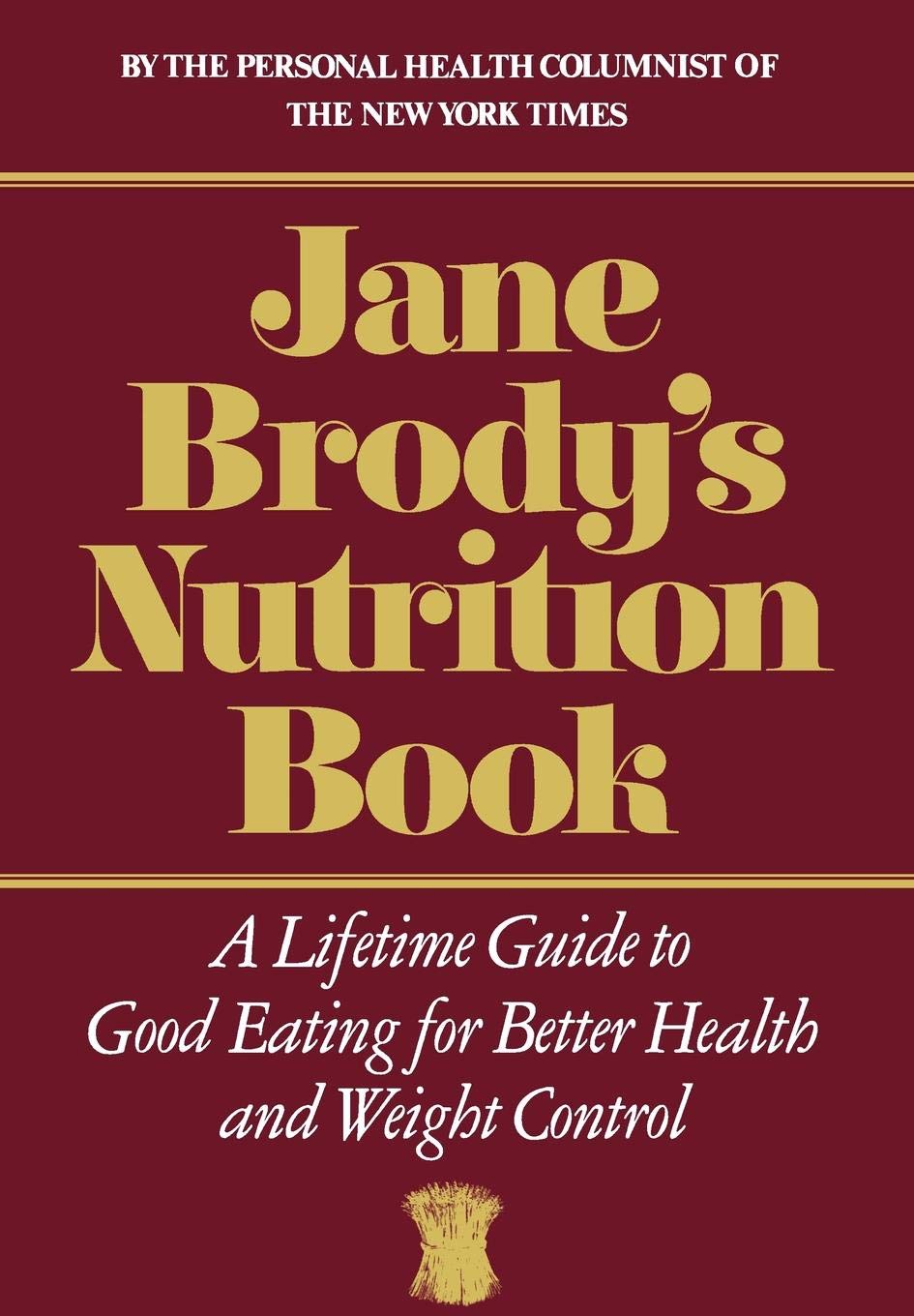 Jane Brody's Nutrition Book: A Lifetime Guide to Good Eating for Better Health and Weight Control