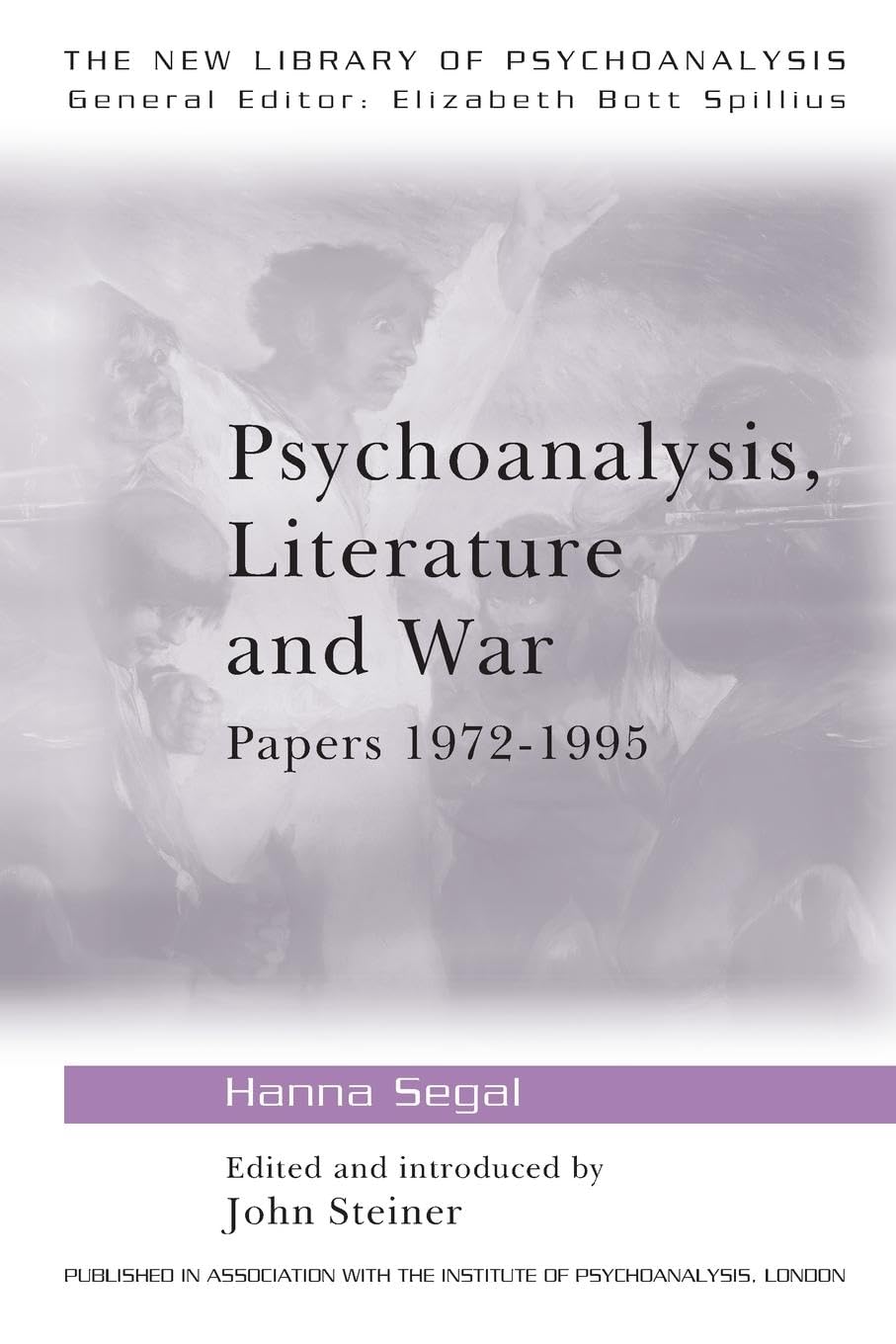 Psychoanalysis, Literature and War: Papers 1972-1995 (The New Library of Psychoanalysis)
