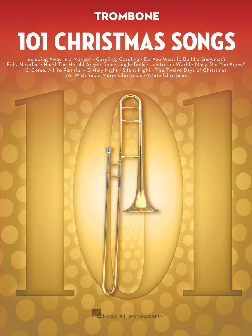 101 Christmas Songs Trombone Sheet Music Songbook  Holiday Favorites for Beginners Intermediate Players  Includes Silent Night Jingle Bells White Christmas Joy to the World