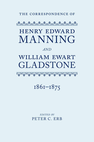 The Correspondence of Henry Edward Manning and William Ewart Gladstone: The Complete Correspondence 1861-1875