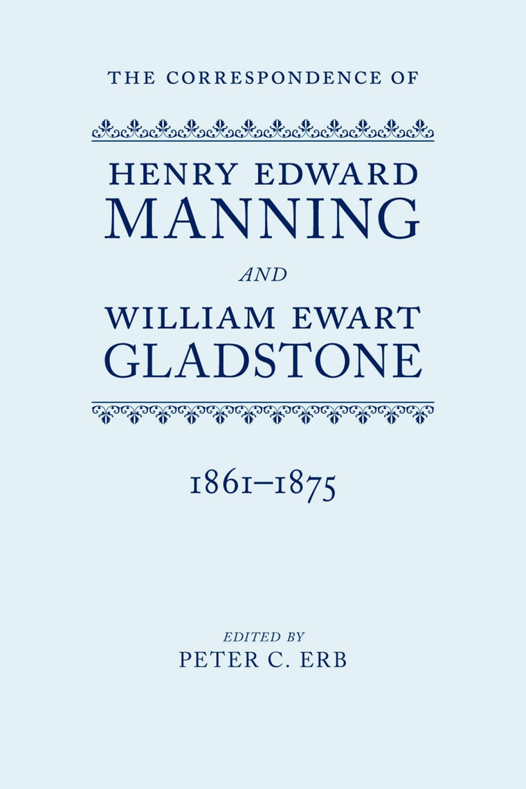 The Correspondence of Henry Edward Manning and William Ewart Gladstone: The Complete Correspondence 1861-1875