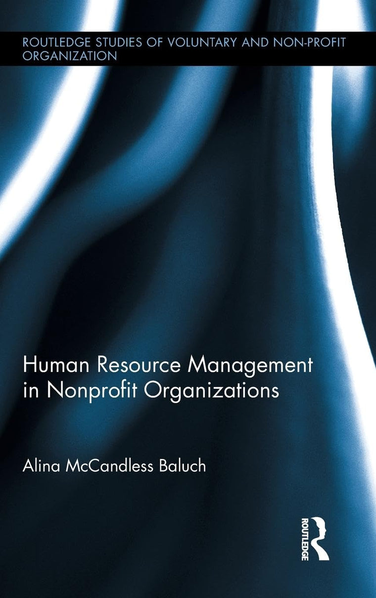 Human Resource Management in Nonprofit Organizations (Routledge Studies in the Management of Voluntary and Non-Profit Organizations)