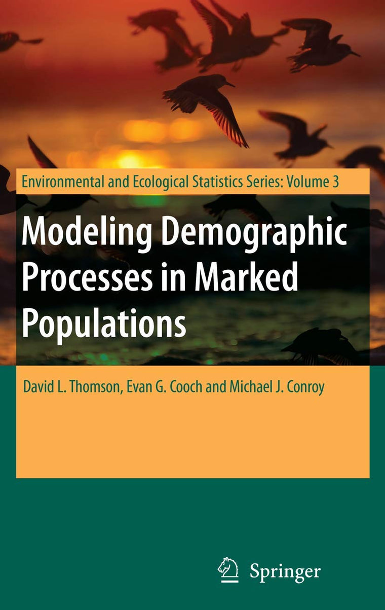 Modeling Demographic Processes in Marked Populations (Environmental and Ecological Statistics, 3)