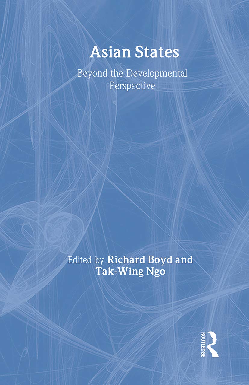 Asian States: Beyond the Developmental Perspective (Politics in Asia)