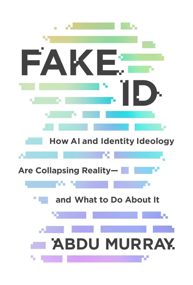 Fake ID: How AI and Identity Ideology Are Collapsing Reality-and What to Do About It