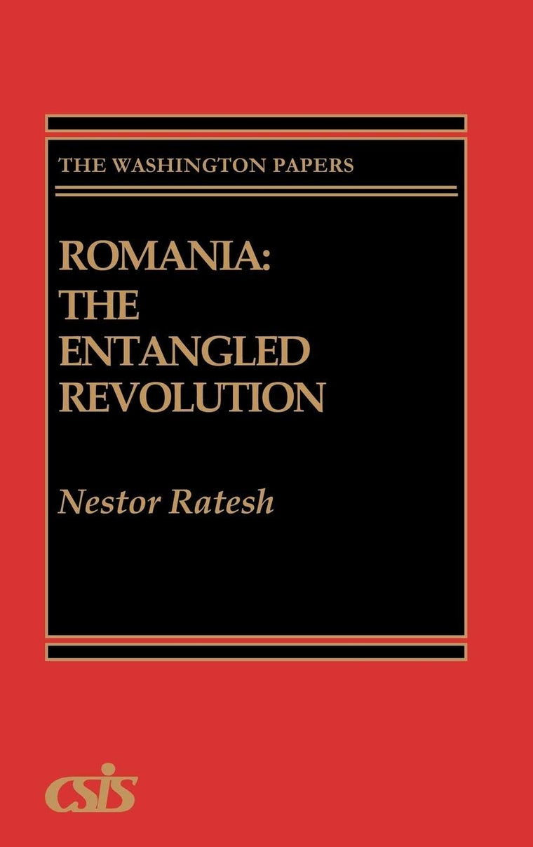 Romania: The Entangled Revolution (The Washington Papers)