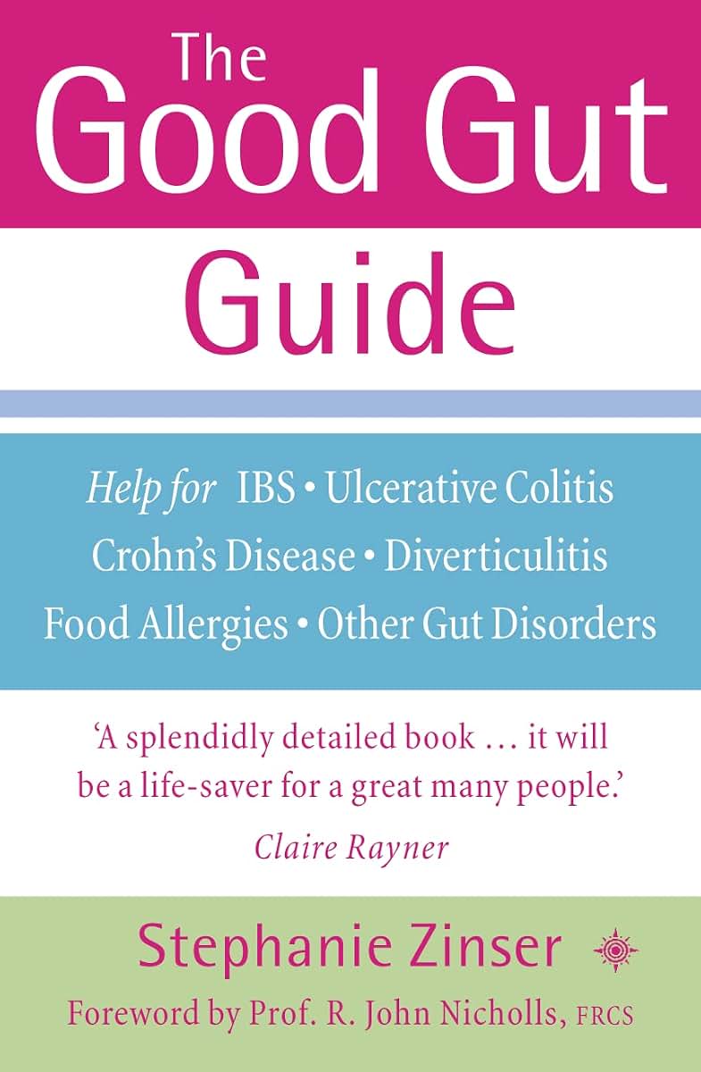 The Good Gut Guide: Help for IBS, Ulcerative Colitis, Crohn's Disease, Diverticulitis, Food Allergies and Other Gut Problems