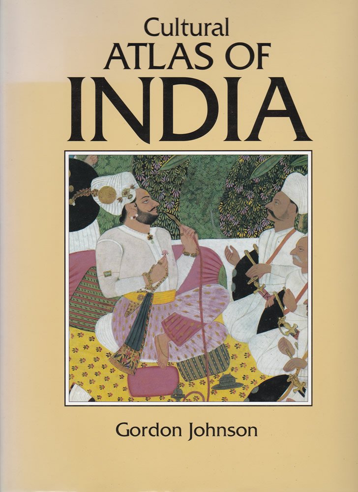 Cultural Atlas of India: India, Pakistan, Nepal, Bhutan, Bangladesh & Sri Lanka