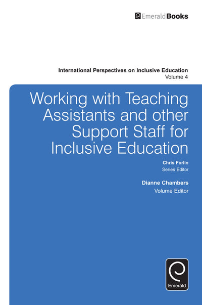 Working with Teachers and Other Support Staff for Inclusive Education (International Perspectives on Inclusive Education, 4)