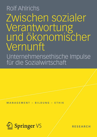 Zwischen sozialer Verantwortung und konomischer Vernunft: Unternehmensethische Impulse fr die Sozialwirtschaft (Management - Bildung - Ethik) (German Edition)