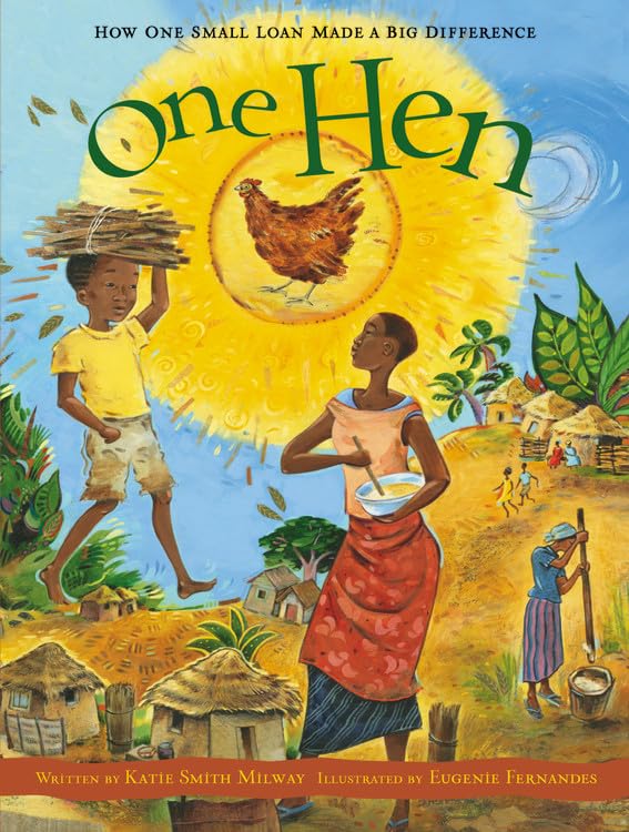 One Hen: How One Small Loan Made a Big Difference (CitizenKid, 5)