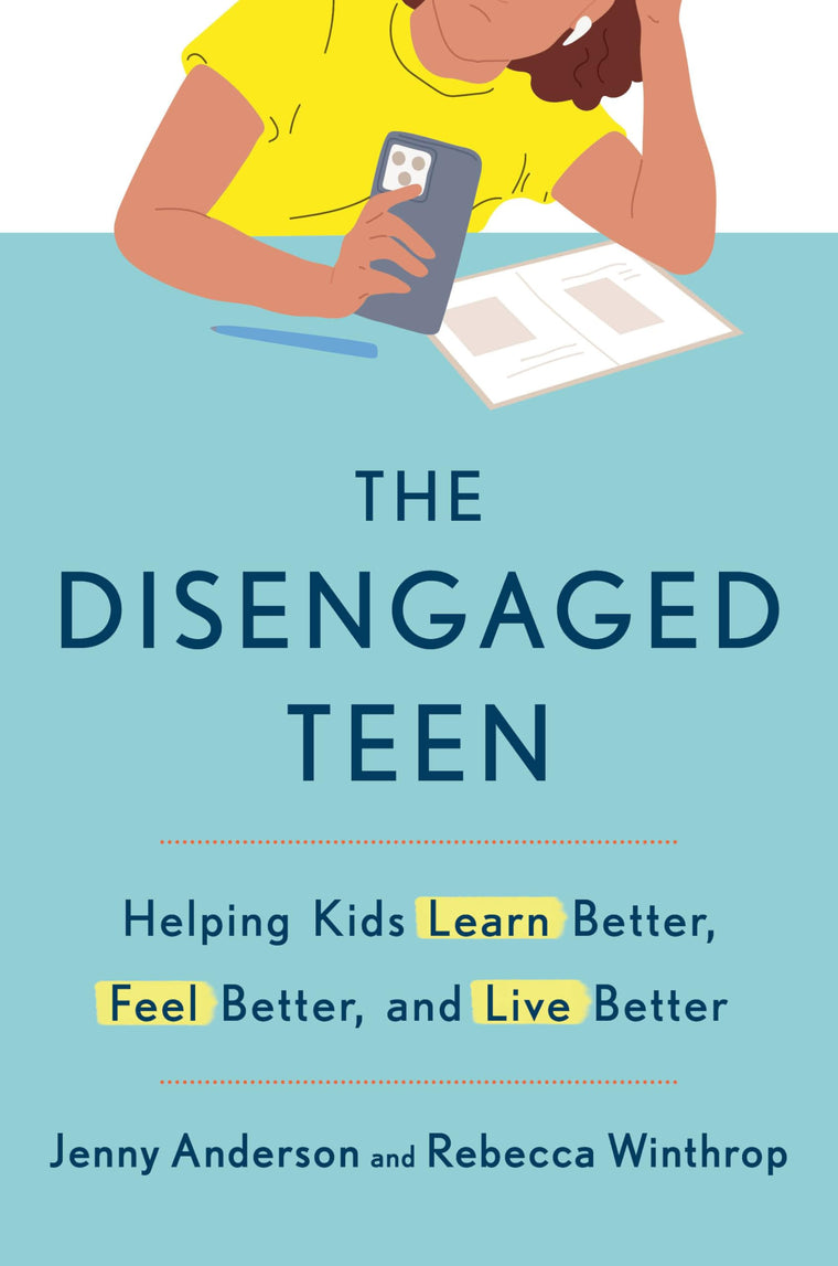 The Disengaged Teen: Helping Kids Learn Better, Feel Better,