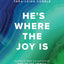 He's Where the Joy Is - Bible Study Book (Getting to Know the…)