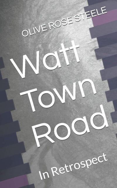 Watt Town Road: In retrospect (An Adult Book for Children)