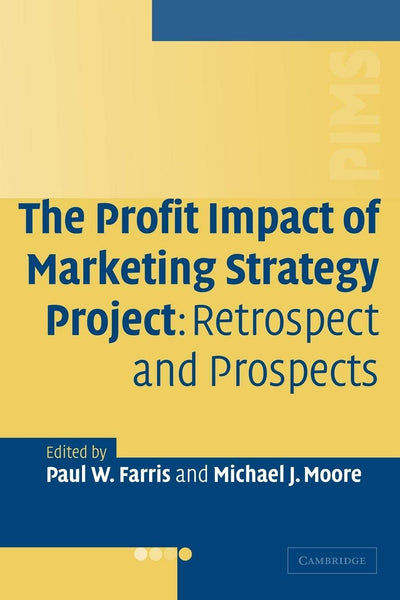 The Profit Impact of Marketing Strategy Project: Retrospect and Prospects