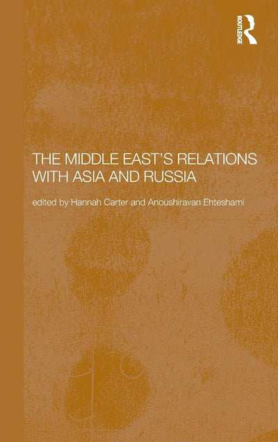 The Middle East's Relations with Asia and Russia (Durham Modern Middle East and Islamic World Series)