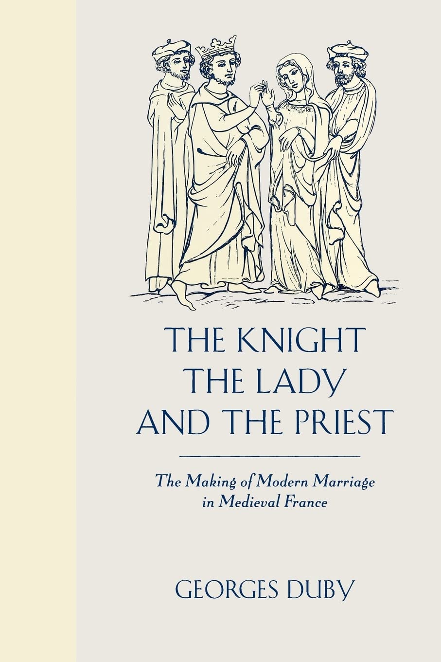 The Knight, the Lady and the Priest: The Making of Modern Marriage in Medieval France