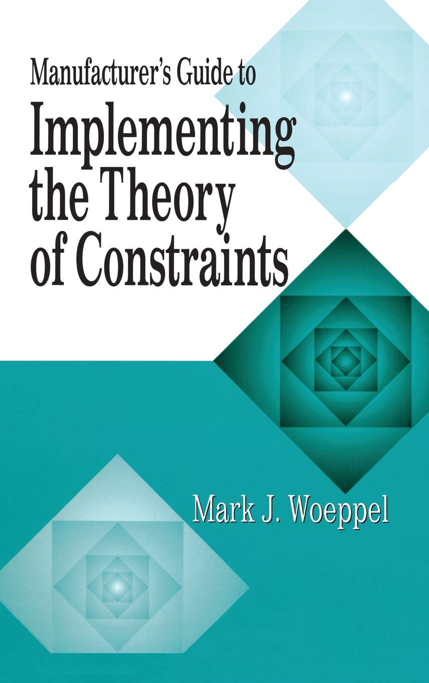 Manufacturer's Guide to Implementing the Theory of Constraints (The CRC Press Series on Constraints Management)