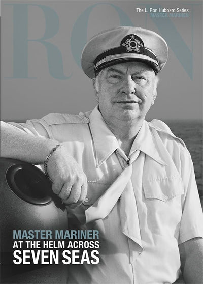 The L. Ron Hubbard Series Master Mariner At the Helm Across Seven Seas Volume 16 of 17