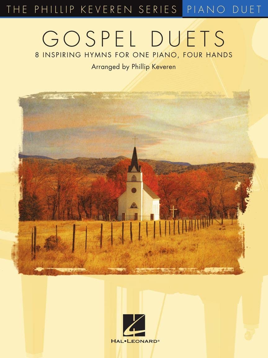 Gospel Duets: The Phillip Keveren Series  Piano Duet Sheet Music Book  Inspirational Hymn Arrangements for One Piano Four Hands  Christian Songbook for Intermediate Pianists