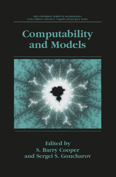 Computability and Models: Perspectives East and West (University Series in Mathematics)