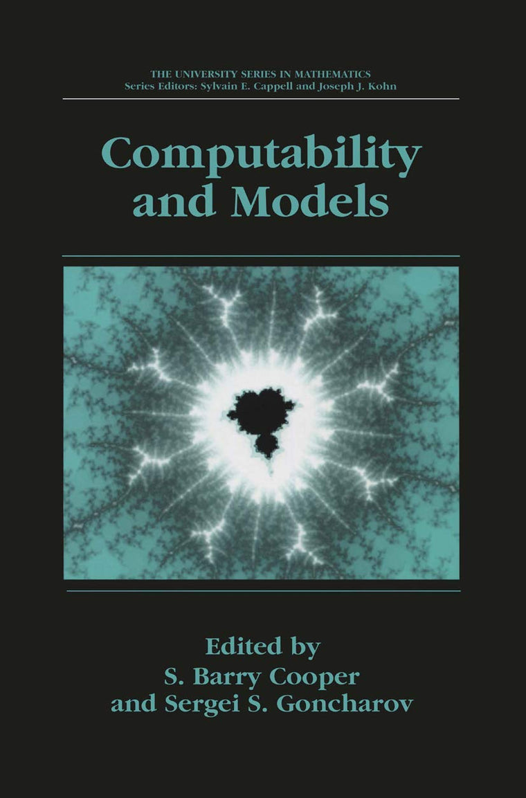 Computability and Models: Perspectives East and West (University Series in Mathematics)