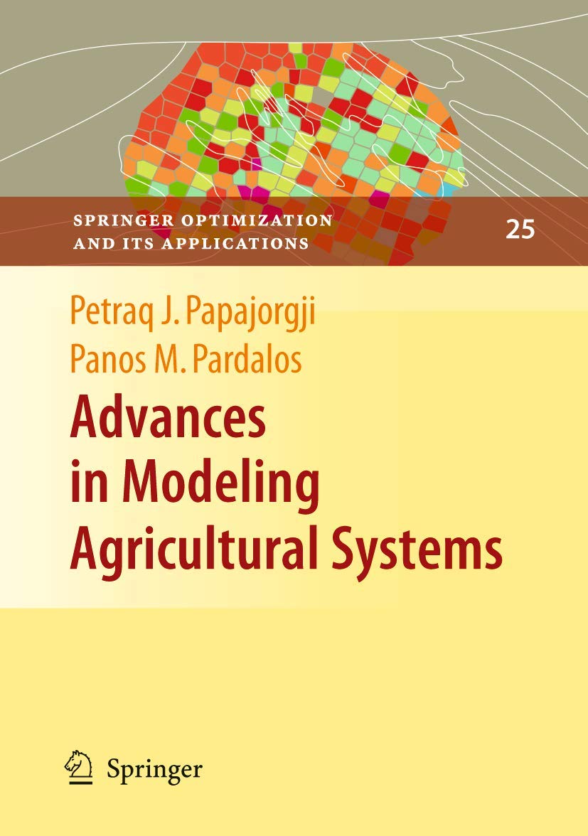 Advances in Modeling Agricultural Systems (Springer Optimization and Its Applications, 25)