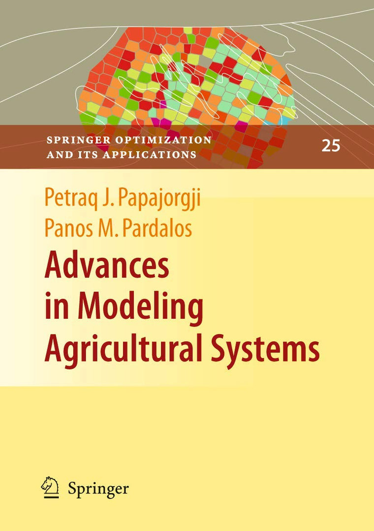 Advances in Modeling Agricultural Systems (Springer Optimization and Its Applications, 25)
