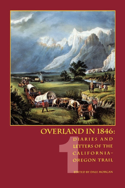 Overland in 1846, Volume 1: Diaries and Letters of the Calif