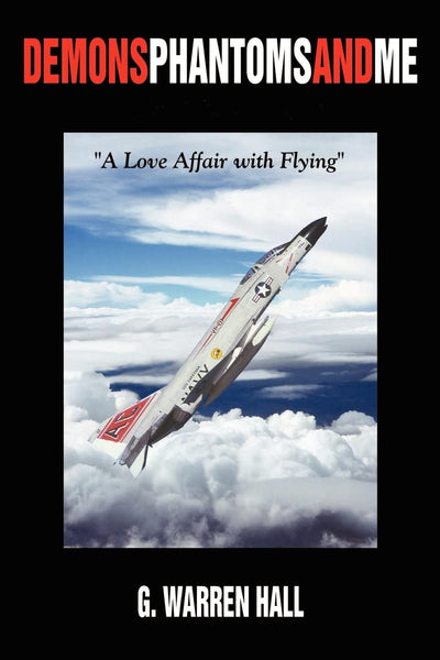 Demons Phantoms and Me: "A Love Affair with Flying"