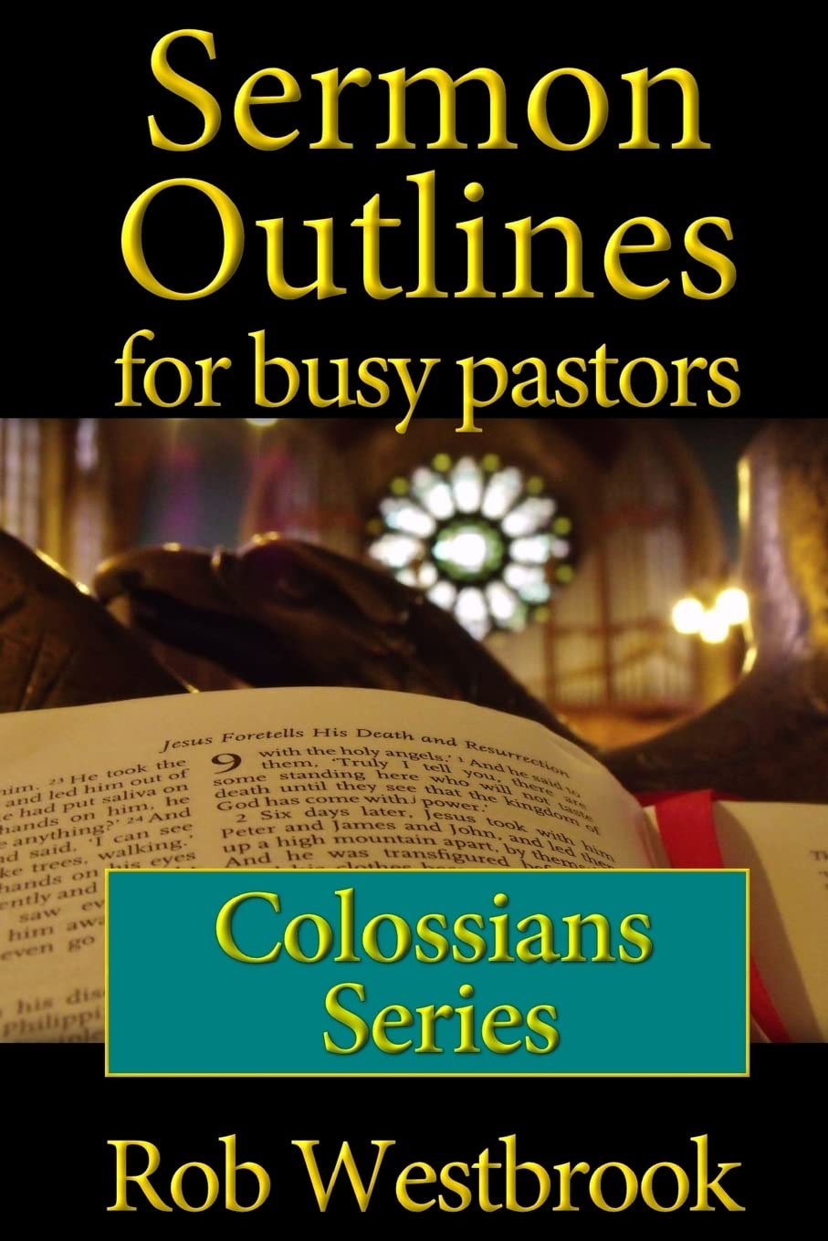 Sermon Outlines for Busy Pastors: Colossians Series