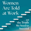 15 Lies Women Are Told at Work: And the Truth We Need to Succeed