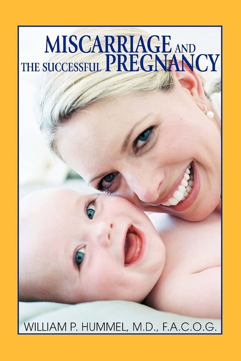 Miscarriage and The Successful Pregnancy: A Woman's Guide to Infertility and Reproductive Loss