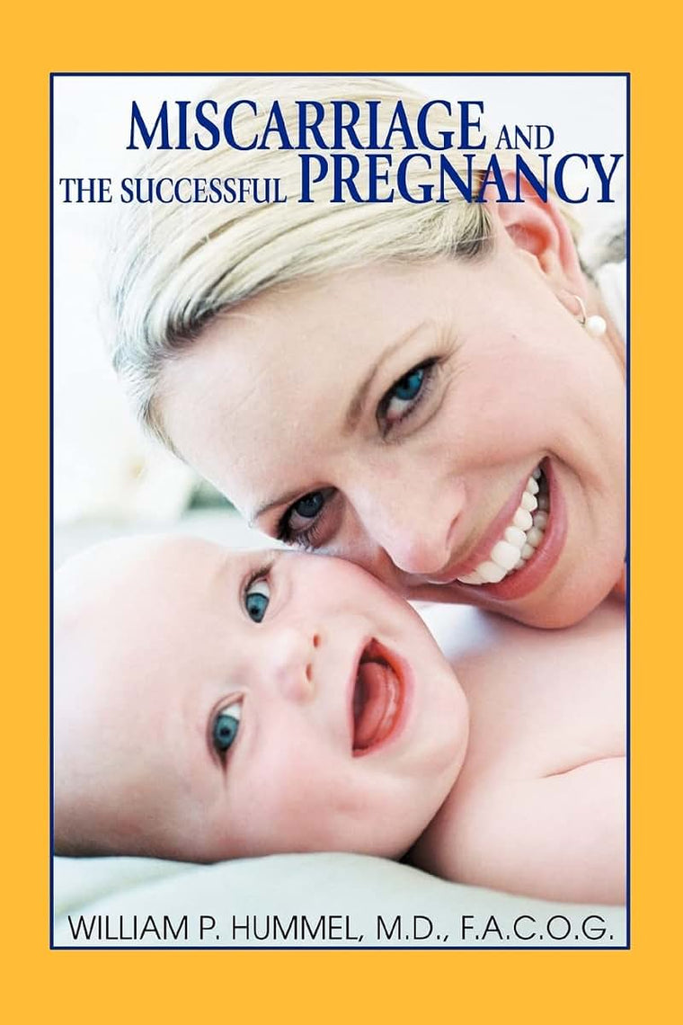 Miscarriage and The Successful Pregnancy: A Woman's Guide to Infertility and Reproductive Loss