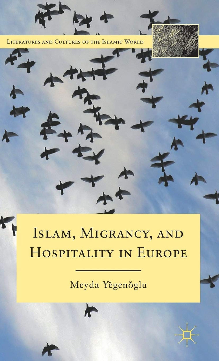Islam, Migrancy, and Hospitality in Europe (Literatures and Cultures of the Islamic World)