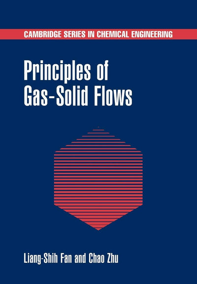 Principles of Gas-Solid Flows (Cambridge Series in Chemical Engineering)