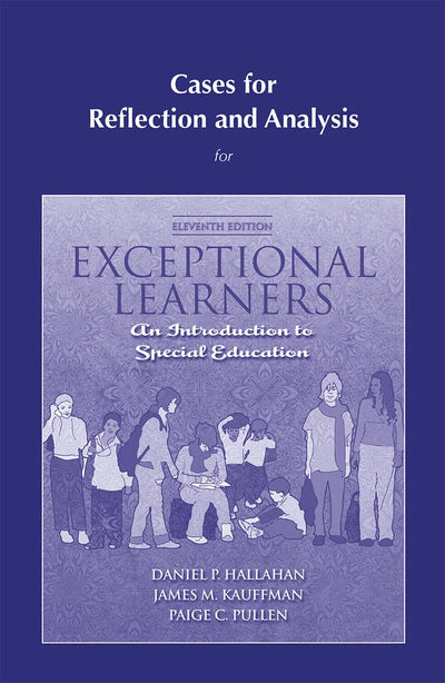 Cases for Reflection and Analysis for Exceptional Learners: Introduction to Special Education